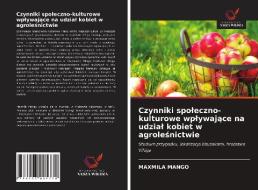 Czynniki spoleczno-kulturowe wplywajace na udzial kobiet w agrolesnictwie di Maxmila Mango edito da Wydawnictwo Nasza Wiedza