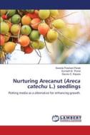 Nurturing Arecanut (Areca catechu L.) seedlings di Swarda Prashant Parab, Sumedh B. Thorat, Gaurav C. Kapare edito da LAP LAMBERT Academic Publishing