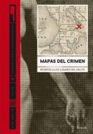 Mapas del crimen: Regreso a los lugares del delito edito da Siruela