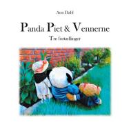 Panda Piet & Vennerne - Tre fortællinger di Ann Dahl edito da Books on Demand