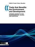 Trade That Benefits The Environment And Development, Opening Markets For Environmental Goods And Services di OECD Publishing edito da Organization For Economic Co-operation And Development (oecd