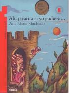 Ah, Pajarita Si Yo Pudiera... di Ana Maria Machado edito da NORMA