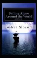Sailing Alone Around the World Annotated di Joshua Slocum edito da UNICORN PUB GROUP