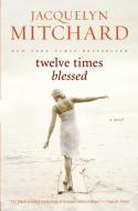 Twelve Times Blessed di Jacquelyn Mitchard edito da AVON BOOKS