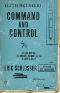 Command and Control di Eric Schlosser edito da Penguin LCC US