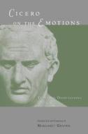 Cicero on the Emotions - Tusculan Disputations 3 & 4 di Marcus Tullius Cicero edito da University of Chicago Press