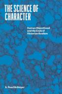 The Science Of Character di Professor S Pearl Brilmyer edito da The University Of Chicago Press