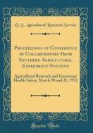Proceedings of Conference of Collaborators from Southern Agricultural Experiment Stations: Agricultural Research and Consumer Health Safety, March 20 di U. S. Agricultural Research Service edito da Forgotten Books