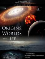 Origins, Worlds, and Life: A Decadal Strategy for Planetary Science and Astrobiology 2023-2032 di National Academies Of Sciences Engineeri, Division On Engineering And Physical Sci, Space Studies Board edito da NATL ACADEMY PR
