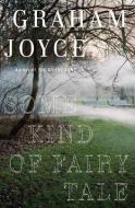 Some Kind of Fairy Tale di Graham Joyce edito da DOUBLEDAY & CO