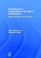 Architecture of Regionalism in the Age of Globalization di Liane Lefaivre, Alexander Tzonis edito da Taylor & Francis Ltd