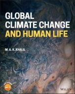 Global Climate Change and Human Life di Aslam Khalil edito da John Wiley and Sons Ltd