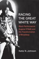 Racing The Great White Way di Katie N. Johnson edito da The University Of Michigan Press