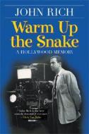 Rich, J:  Warm Up the Snake di John Rich edito da University of Michigan Press