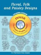 Floral, Folk And Paisley Designs Cd-rom And Book di Gregory Mirow edito da Dover Publications Inc.
