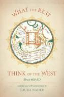What the Rest Think of the West di Laura Nader edito da University of California Press