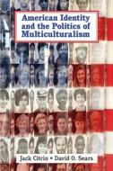 American Identity and the Politics of Multiculturalism di Jack Citrin edito da Cambridge University Press