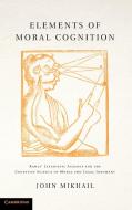 Elements of Moral Cognition di John Mikhail edito da Cambridge University Press