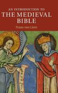An Introduction to the Medieval Bible di Frans van Liere edito da Cambridge University Press