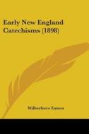 Early New England Catechisms (1898) di Wilberforce Eames edito da Kessinger Publishing