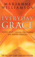 Everyday Grace di Marianne Williamson edito da Transworld Publishers Ltd
