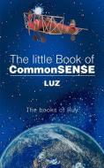The Little Book of Commonsense di Luz edito da iUniverse