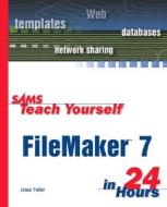 Sams Teach Yourself FileMaker 7 in 24 Hours di Jesse Feiler edito da Sams