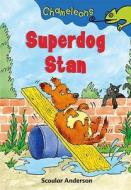 Superdog Stan di Scoular Anderson edito da Bloomsbury Publishing PLC