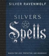 Silver's Spells di Silver Ravenwolf edito da Llewellyn Publications,U.S.