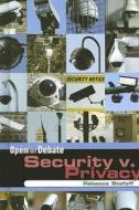 Security V. Privacy di Rebecca Stefoff edito da Cavendish Square Publishing