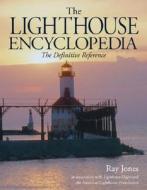 The Lighthouse Encyclopedia di Ray Jones edito da Globe Pequot Press