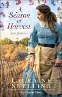A Season of Harvest di Lauraine Snelling edito da BETHANY HOUSE PUBL