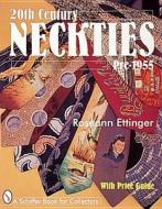 20th Century Neckties: Pre-1955 di Roseann Ettinger edito da Schiffer Publishing Ltd