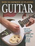 How to Improve at Playing Guitar di Tom Clark edito da CRABTREE PUB