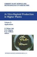 In Vitro Haploid Production in Higher Plants di S. Mohan Jain edito da Springer Netherlands