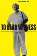 To Bear Witness di Kevin M. Cahill edito da Fordham University Press