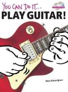 You Can Do It...: Play Guitar! [With 2 CDs] di Matt Scharfglass edito da Amsco Music