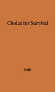 Choice for Survival di Louis Joseph Halle, Unknown edito da Greenwood
