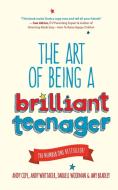The Art of Being a Brilliant Teenager di Andy Cope, Andy Whittaker, Darrell Woodman, Amy Bradley edito da John Wiley and Sons Ltd