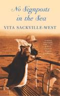No Signposts In The Sea di Vita Sackville-West edito da Little, Brown Book Group
