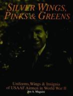 Silver Wings, Pinks & Greens di John A. Maguire edito da Schiffer Publishing Ltd