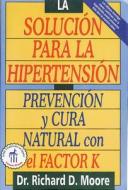 Solucion Para La Hipertension di Richard D. Moore edito da Inner Traditions International