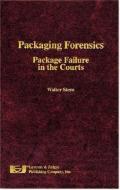 Packaging Forensics: Package Failure in the Courts di Walter Stern edito da LAWYERS & JUDGES PUB