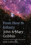 From Here To Infinity di John Gribbin, Mary Gribbin edito da National Maritime Museum