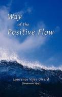 Way of the Positive Flow di Lawrence Vijay Girard, Nayaswami Vijay edito da Fruitgarden Publishing
