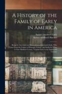 A HISTORY OF THE FAMILY OF EARLY IN AMER di SAMUEL STOCKW EARLY edito da LIGHTNING SOURCE UK LTD