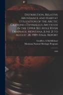 Distribution, Relative Abundance and Habitat Utilization of the Arctic Grayling (Thymallus Arcticus) in the Upper Big Hole River Drainage, Montana, Ju di Geoffrey A. McMichael, Montana Natural Heritage Program edito da LEGARE STREET PR