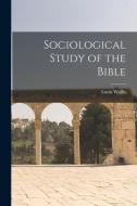 Sociological Study of the Bible di Louis Wallis edito da LEGARE STREET PR