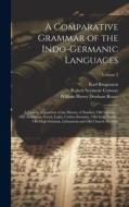 A Comparative Grammar of the Indo-Germanic Languages: A Concise Exposition of the History of Sanskrit, Old Iranian ... Old Armenian, Greek, Latin, Umb di Karl Brugmann, William Henry Denham Rouse, Robert Seymour Conway edito da LEGARE STREET PR