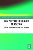 Lad Culture In Higher Education di Carolyn Jackson, Vanita Sundaram edito da Taylor & Francis Ltd
